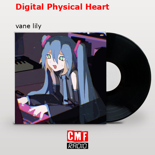 Digital Physical Heart – vane lily