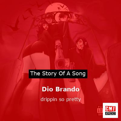 Dio Brando – drippin so pretty