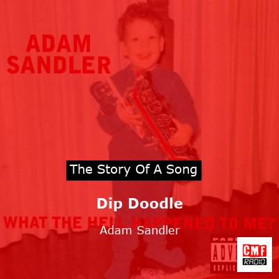 Dip Doodle – Adam Sandler