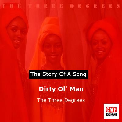 Dirty Ol’ Man – The Three Degrees