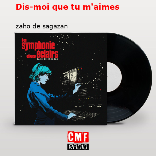 Dis-moi que tu m’aimes – zaho de sagazan