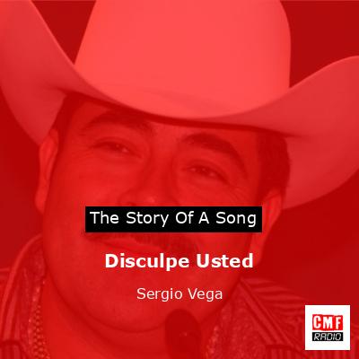 Disculpe Usted – Sergio Vega