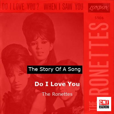 Do I Love You – The Ronettes