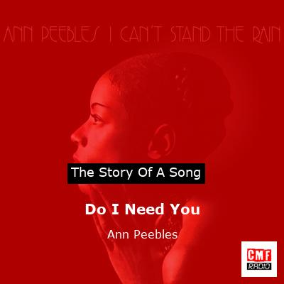 Do I Need You – Ann Peebles