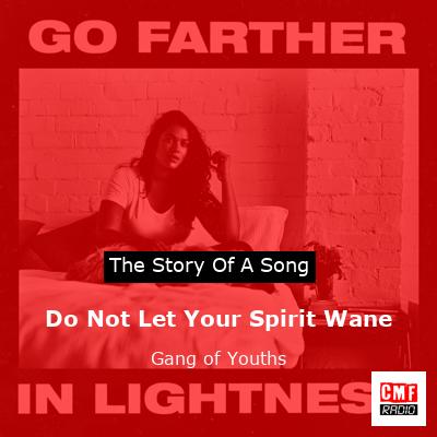 Do Not Let Your Spirit Wane – Gang of Youths
