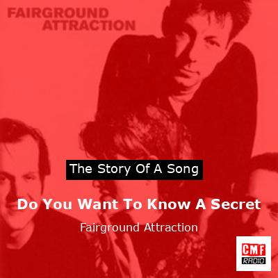 Do You Want To Know A Secret – Fairground Attraction