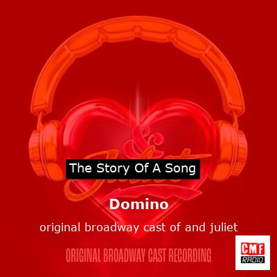 Domino – original broadway cast of and juliet