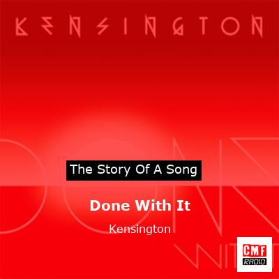 Done With It – Kensington