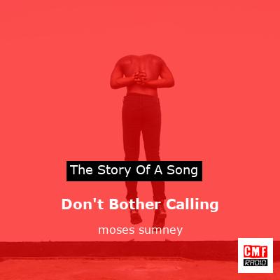 Meaning of Don't Bother Calling by Moses Sumney