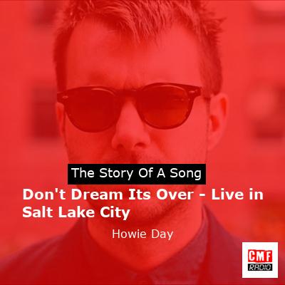 Don’t Dream Its Over – Live in Salt Lake City – Howie Day