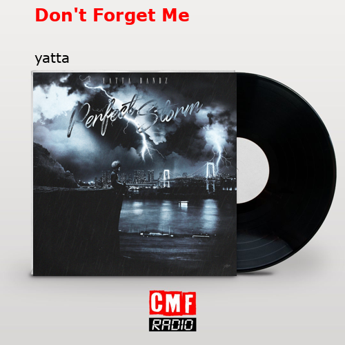 Don’t Forget Me – yatta