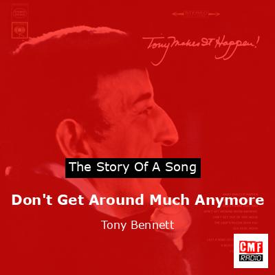 Don’t Get Around Much Anymore – Tony Bennett