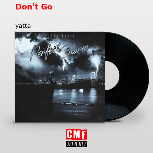 Don’t Go – yatta