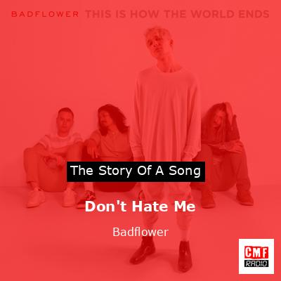 Don’t Hate Me – Badflower