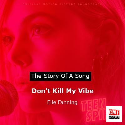 Don’t Kill My Vibe – Elle Fanning
