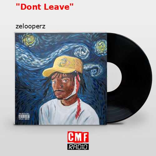 “Dont Leave” – zelooperz