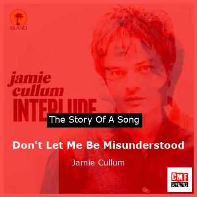Don’t Let Me Be Misunderstood – Jamie Cullum