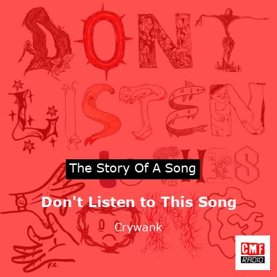 Don’t Listen to This Song – Crywank