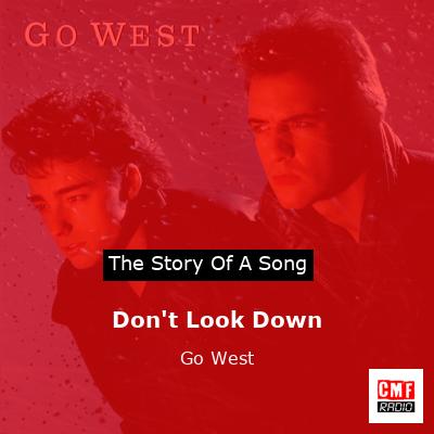Don’t Look Down – Go West
