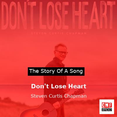 Don’t Lose Heart – Steven Curtis Chapman