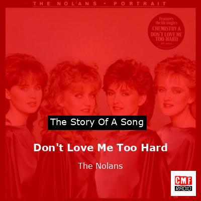 Don’t Love Me Too Hard – The Nolans