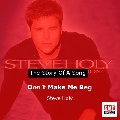 Don’t Make Me Beg – Steve Holy