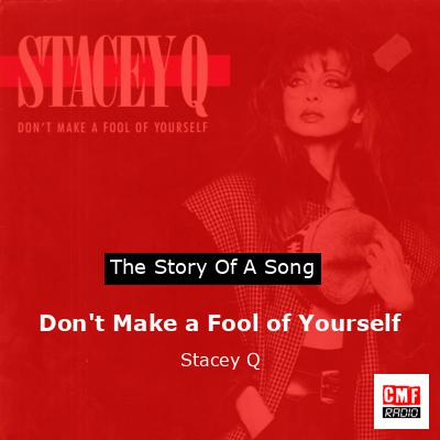 Don’t Make a Fool of Yourself – Stacey Q