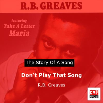 Don’t Play That Song – R.B. Greaves