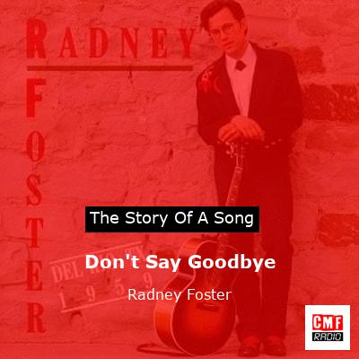 Don’t Say Goodbye – Radney Foster
