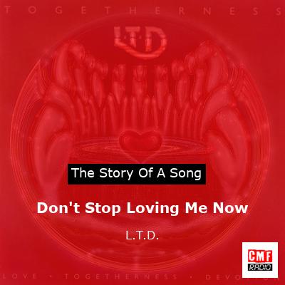 Don’t Stop Loving Me Now – L.T.D.