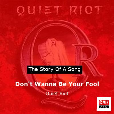 Don’t Wanna Be Your Fool – Quiet Riot