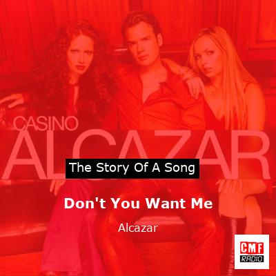 Don’t You Want Me – Alcazar