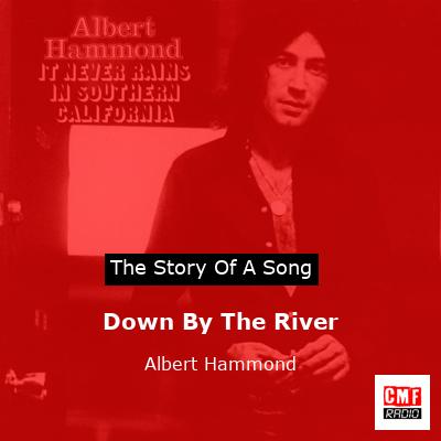 Down By The River – Albert Hammond