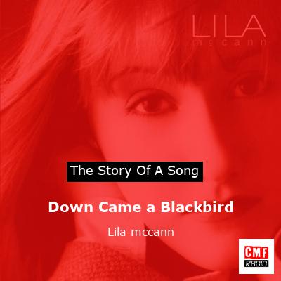 Down Came a Blackbird – Lila mccann