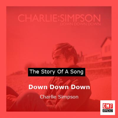 Down Down Down – Charlie Simpson