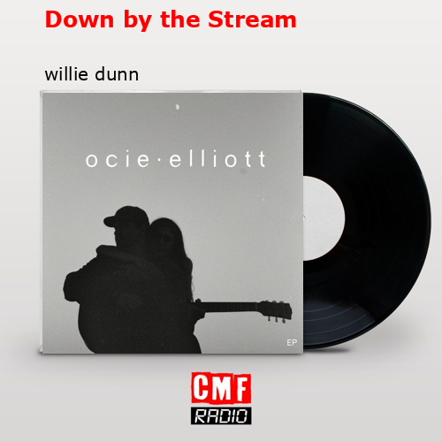 Down by the Stream – willie dunn