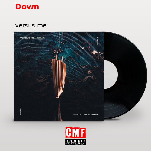 Down – versus me