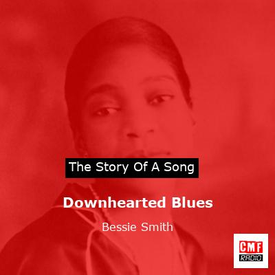 Downhearted Blues – Bessie Smith