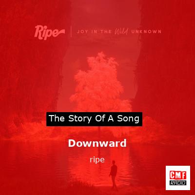 Downward – ripe
