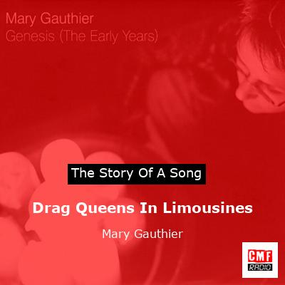 Drag Queens In Limousines – Mary Gauthier