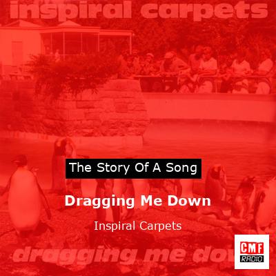 Dragging Me Down – Inspiral Carpets