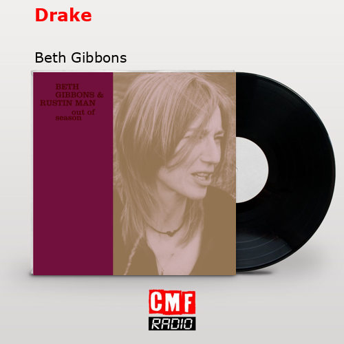Drake – Beth Gibbons