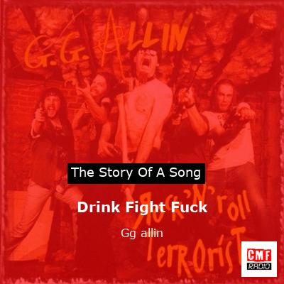 Drink Fight Fuck – Gg allin