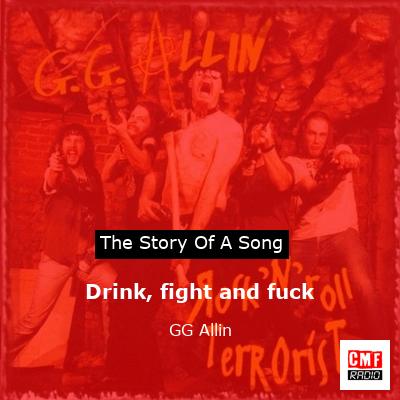 Drink, fight and fuck – GG Allin