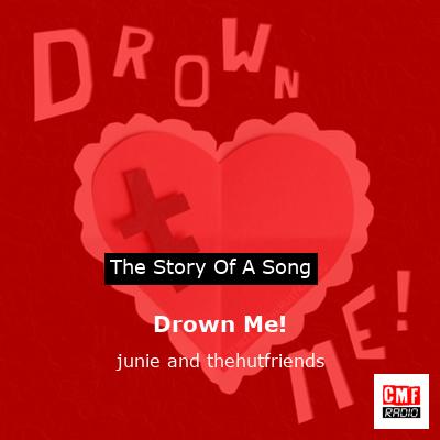 Drown Me! – junie and thehutfriends