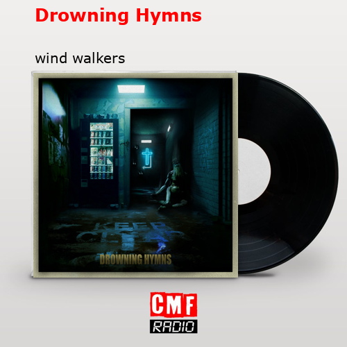 Drowning Hymns – wind walkers