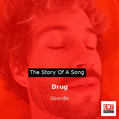 Drug – Geordie