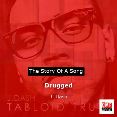 Drugged – J. Dash