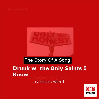 Drunk w  the Only Saints I Know – carissa’s wierd
