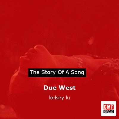 Due West – kelsey lu